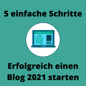 Erfolgreich einen Blog 2021 starten in 5 Schritten